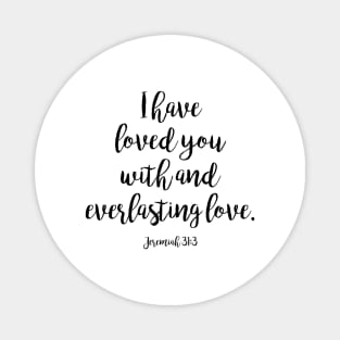 I have loved you with and everlasting love Magnet